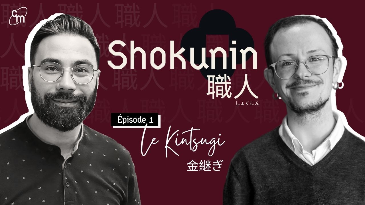 shokunin, cosmosmateria, podcast, kintsugi, matériaux, artisanat, japonais, durabilité, résilience, naturels, réparation, philosophie, culture